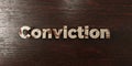 Conviction - grungy wooden headline on Maple - 3D rendered royalty free stock image