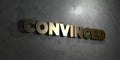 Convinced - Gold text on black background - 3D rendered royalty free stock picture