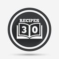 Cookbook sign icon. 30 Recipes book symbol.