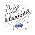 Cool adventures. Space adventures are waiting for you.