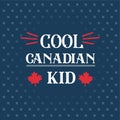 Cool Canadian kid typographic illustration slogan