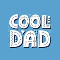 Cool dad quote. Hand drawn vector lettering for t shirt, poster, card. Happy father`s day concept