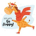 Cool postcard with cute ice skating winter giraffe and inscription Dont Worry, Be Happy. Vector illustration. Template for design