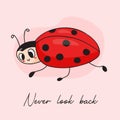 Cool postcard with cute ladybug. Never look back. Vector illustration. Funny winged insect ladybird in hand drawn doodle