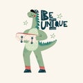 Cool skateboard dinosaur Active skating dino boy. Cute dino lettering quote -be unique. Hand drawing cartoon vector