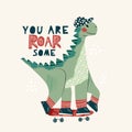 Cool skateboard dinosaur Active skating dino boy. Cute dino lettering quote -roarsome. Hand drawing cartoon vector