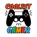 Coolest gamer- funny text with black controller. Good for textile, t-shirt, banner ,poster, print on gift.