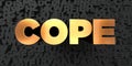 Cope - Gold text on black background - 3D rendered royalty free stock picture