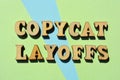 Copycat Layoffs, phrase as banner headline