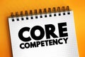 Core competency - company`s set of skills or experience in some activity, rather than physical or financial assets, text concept