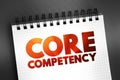 Core competency - company\'s set of skills or experience in some activity, rather than physical or financial assets