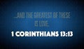 1 Corinthians 13:13 - And the Greatest of These is Love