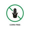 Corn Free Silhouette Black Icon. Cob Maize Allergy Ingredient Green Stop Sign. Ban Contain Maize Logo. Corn Starch