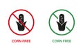 Corn Free Silhouette Icon Set. Cob Maize Allergy Ingredient Green and Red Stop Sign. Ban Contain Maize Logo. Corn Starch