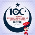 23 Nisan Ulusal Egemenlik ve Cocuk Bayrami, 100.yili Kutlu Olsun Royalty Free Stock Photo