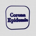 `Coronaepidemie` = `Corona epidemic` - word, lettering or text as 3D illustration, 3D rendering, computer graphics Royalty Free Stock Photo
