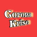 `Coronakrise` = `Corona crisis` - word, lettering or text as a 3D illustration, 3D rendering, computer graphics Royalty Free Stock Photo
