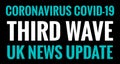 Coronavirus Covid-19 Outbreak Third Wave UK Header