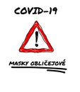 Coronavirus Covid-19 public poster with a red warning triangle and the text in czech `masky obliÃÂejov`