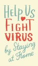 Coronavirus COVID-19 slogan. Help us. Fight virus. Stay home. Calligraphic quote. Motivational phrases. Social