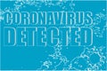 Coronavirus Detected words on abstract blue background. Against Covid-19 Coronavirus. Pandemic medical concept. Sign caution Royalty Free Stock Photo