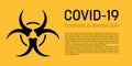 Coronavirus Disease 2019. COVID19 yellow banner with biohazard sign. Alert or report concept. Flat vector illustration