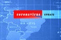 Coronavirus update for Brazil. `CORONAVIRUS UPDATE` text on close up of Brazil map. Coronavirus situaltion and pandemic in Brazil