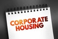 Corporate Housing - term in the relocation industry that implies renting a furnished apartment, condo, or home on a temporary