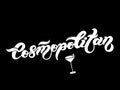 Cosmopolitan. Type of alcoholic cocktail. Hand drawn lettering