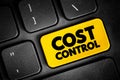 Cost Control - practice of identifying and reducing business expenses to increase profits, text concept button on keyboard