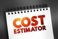 Cost estimator - collect and analyze data in order to assess the time, money, materials, text concept on notepad