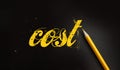 Cost word in yellow on black and pencil besides. Financial expences in business concept