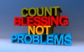 count blessing not problems on blue