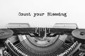 Count your Blessing text typed on a Vintage typewriter. Royalty Free Stock Photo