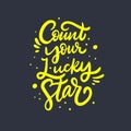 Count Your Lucky Star phrase. Vector illustration. Isolated on black background.