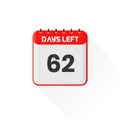 Countdown icon 62 Days Left for sales promotion. Promotional sales banner 62 days left to go