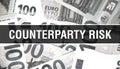 Counterparty Risk text Concept Closeup. American Dollars Cash Money,3D rendering. Counterparty Risk at Dollar Banknote. Financial Royalty Free Stock Photo