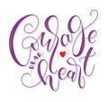 Courage dear heart - colored lettering with doodle heart isolated on white background, vector illustration