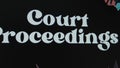 Court Proceedings inscription on black background, graphic presentation. Legal concept