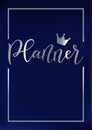 Cover with modern calligraphy of Planner in silver gradient with crown and frame on blue