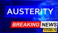 Covid and austerity in breaking news - stylized tv blue news screen with news related to corona pandemic and austerity, 3d