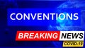 Covid and conventions in breaking news - stylized tv blue news screen with news related to corona pandemic and conventions, 3d