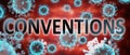 Covid and conventions, pictured by word conventions and viruses to symbolize that conventions is related to corona pandemic and Royalty Free Stock Photo