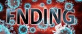 Covid and ending, pictured by word ending and viruses to symbolize that ending is related to corona pandemic and that epidemic