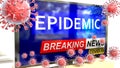 Covid, epidemic and a tv set showing breaking news - pictured as a tv set with corona epidemic news and deadly viruses around