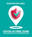 Covid-19 free vector poster design. Covid free and disinfected area text with safety location and shield logo elements.