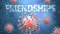 Covid and friendships, pictured as red viruses attacking word friendships to symbolize turmoil, global world problems and the