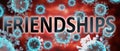 Covid and friendships, pictured by word friendships and viruses to symbolize that friendships is related to corona pandemic and