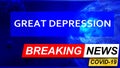 Covid and great depression in breaking news - stylized tv blue news screen with news related to corona pandemic and great