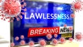 Covid, lawlessness and a tv set showing breaking news - pictured as a tv set with corona lawlessness news and deadly viruses